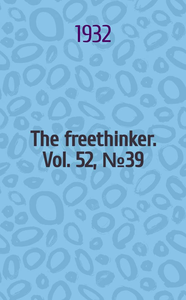 The freethinker. Vol. 52, № 39