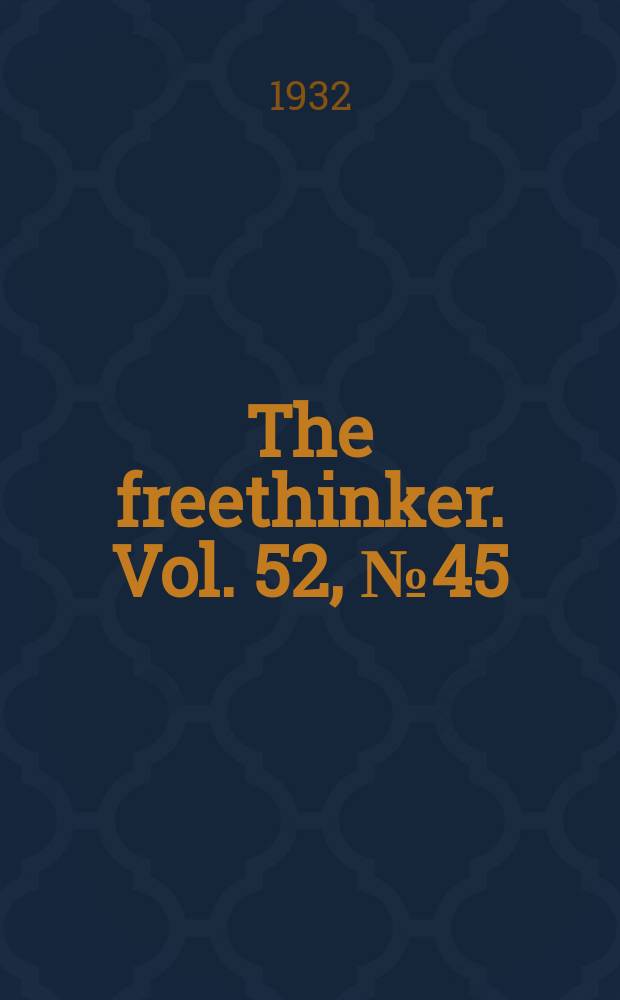 The freethinker. Vol. 52, № 45