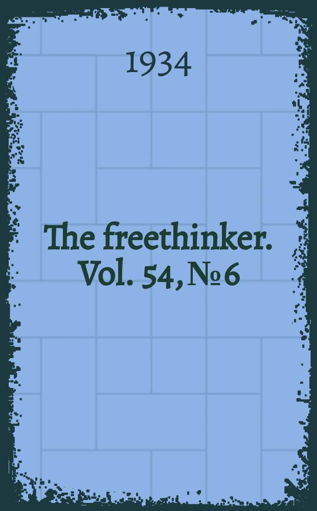 The freethinker. Vol. 54, № 6