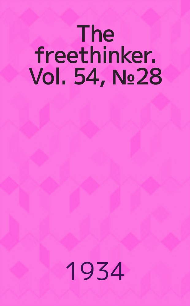 The freethinker. Vol. 54, № 28