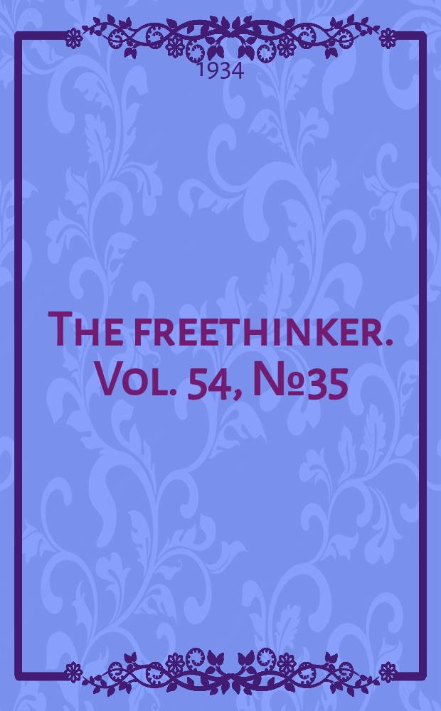 The freethinker. Vol. 54, № 35
