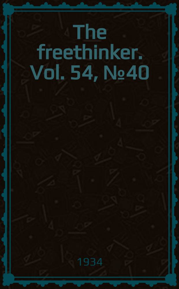 The freethinker. Vol. 54, № 40