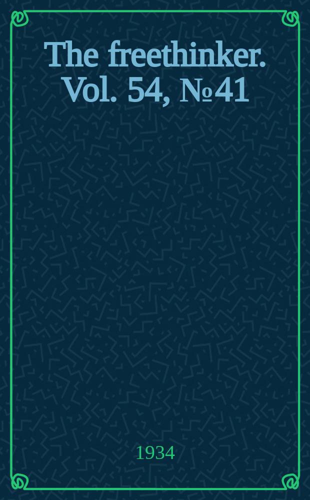 The freethinker. Vol. 54, № 41