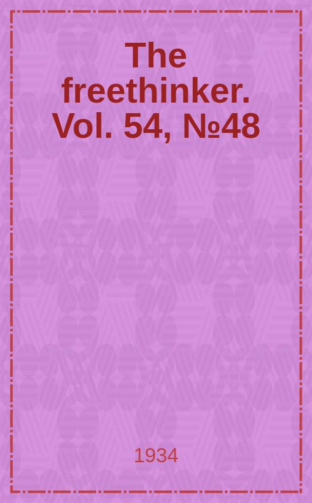 The freethinker. Vol. 54, № 48
