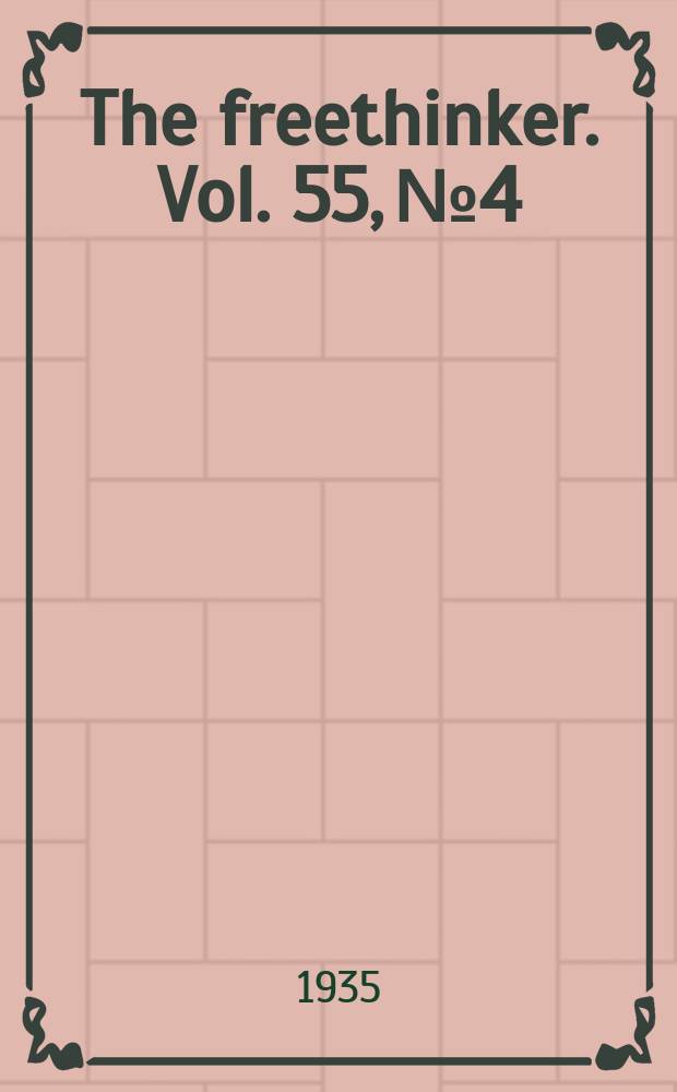 The freethinker. Vol. 55, № 4