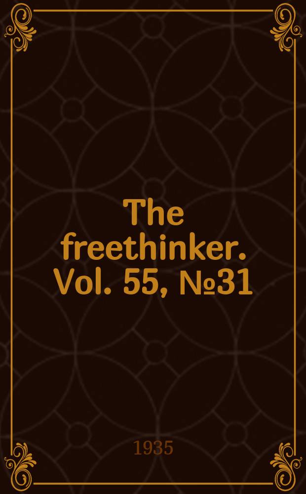 The freethinker. Vol. 55, № 31