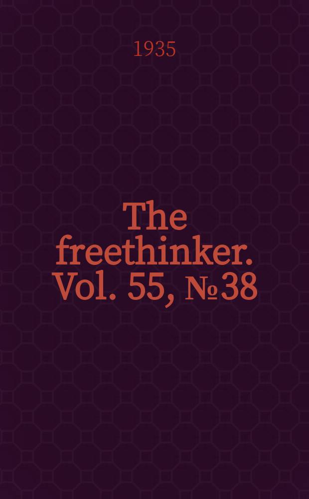 The freethinker. Vol. 55, № 38