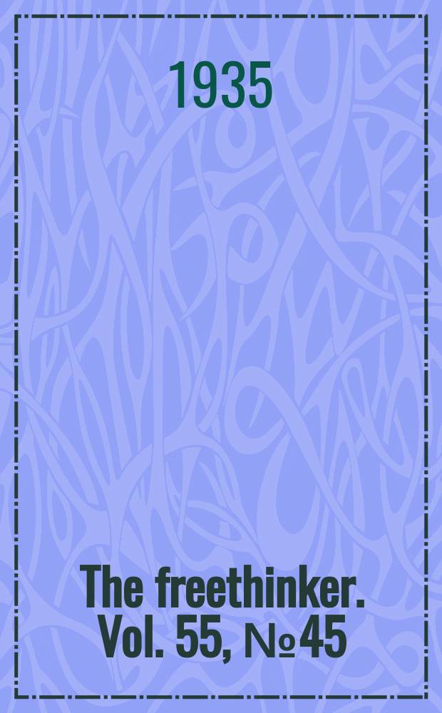 The freethinker. Vol. 55, № 45