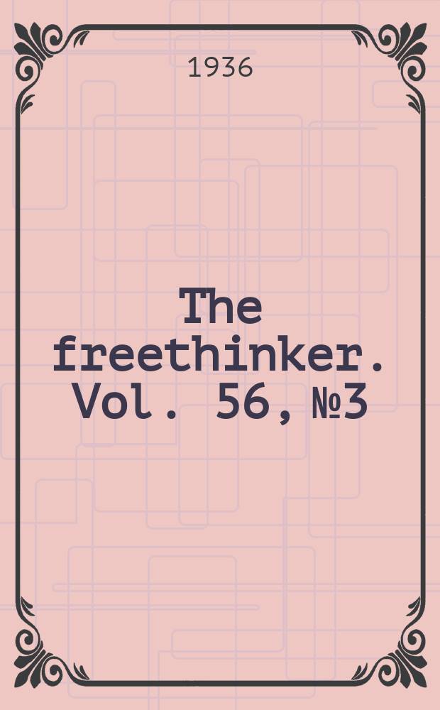 The freethinker. Vol. 56, № 3