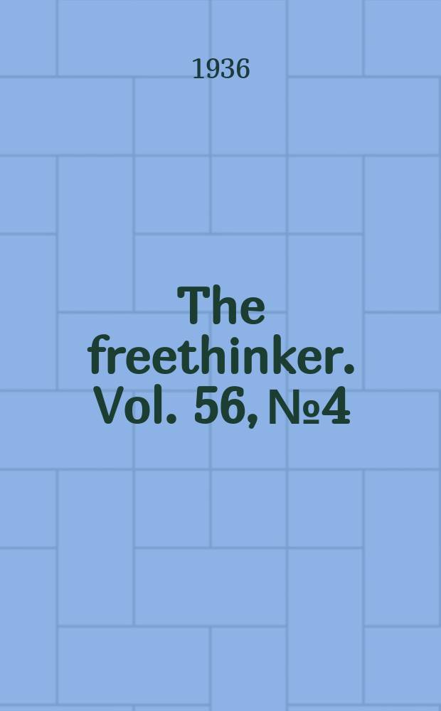 The freethinker. Vol. 56, № 4