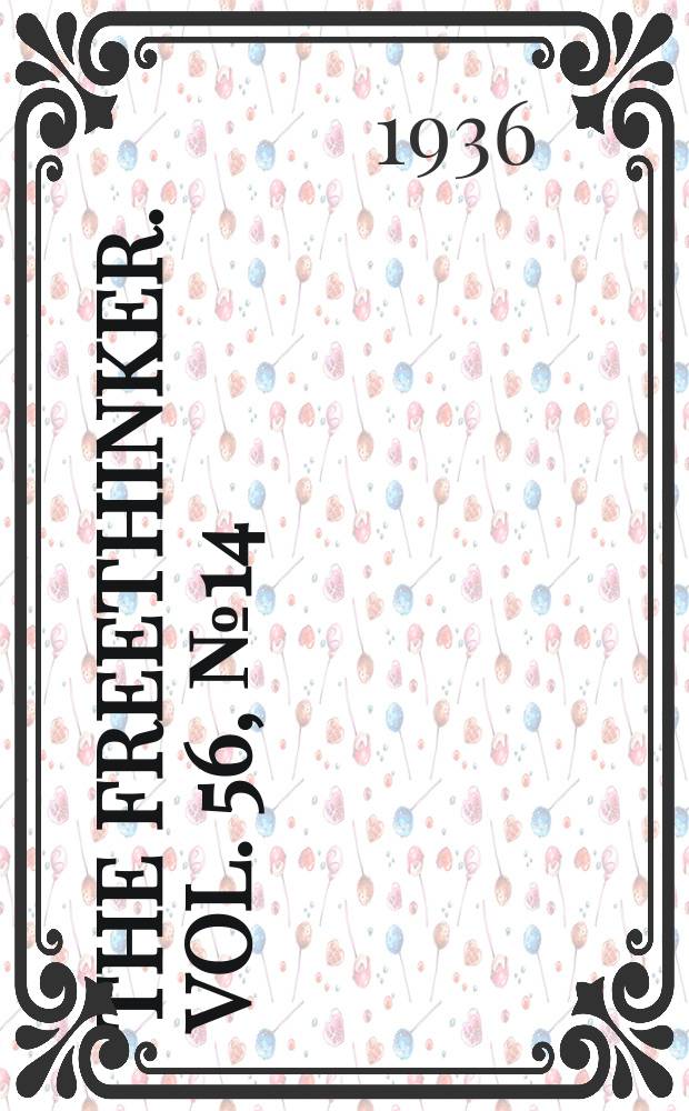 The freethinker. Vol. 56, № 14