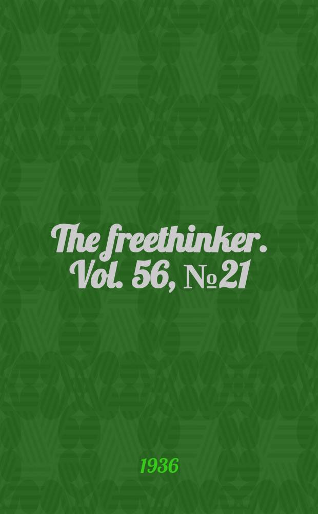 The freethinker. Vol. 56, № 21