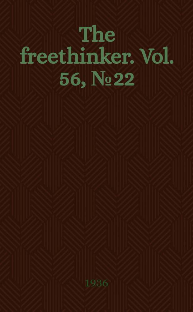 The freethinker. Vol. 56, № 22