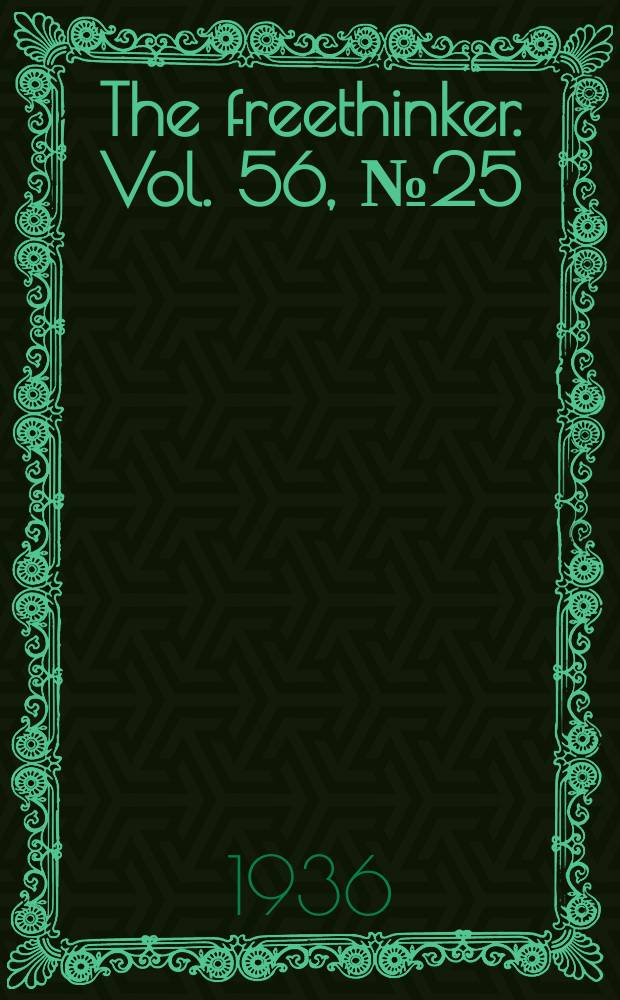 The freethinker. Vol. 56, № 25