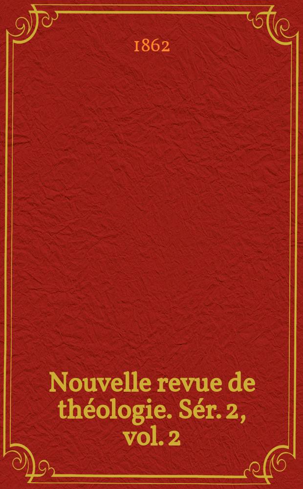 Nouvelle revue de théologie. [Sér. 2], vol. 2