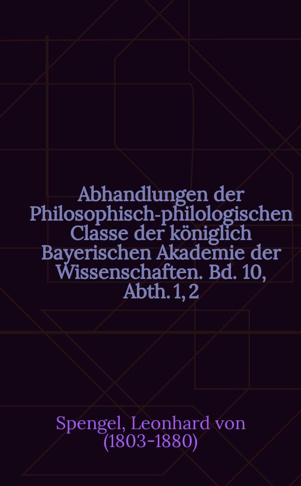 Abhandlungen der Philosophisch-philologischen Classe der königlich Bayerischen Akademie der Wissenschaften. Bd. 10, Abth. 1, [2] : Demosthenes Vertheidigung des Ktesiphon = Защита Демосфеном Ктесифонта