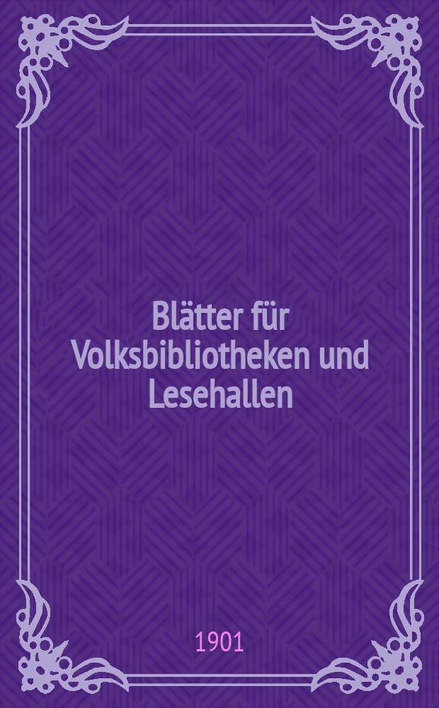 Blätter für Volksbibliotheken und Lesehallen : Beiblatt zum Centralblatt für Bibliothekswesen. Jg. 2, 1901, № 11/12