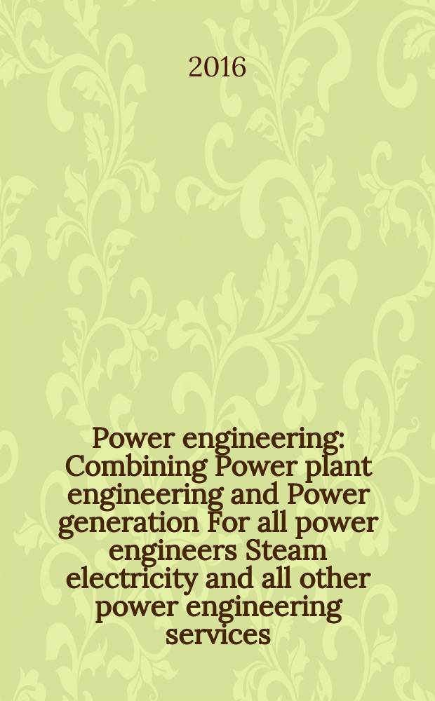Power engineering : Combining Power plant engineering and Power generation For all power engineers Steam electricity and all other power engineering services. Vol.120, № 11