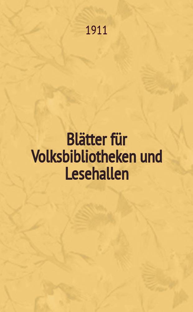 Blätter für Volksbibliotheken und Lesehallen : Beiblatt zum Centralblatt für Bibliothekswesen. Jg. 12 1911, № 7/8