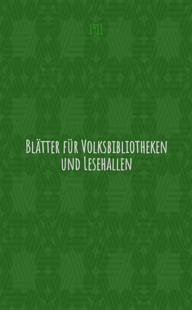 Blätter für Volksbibliotheken und Lesehallen : Beiblatt zum Centralblatt für Bibliothekswesen. Jg. 12 1911, № 9/10