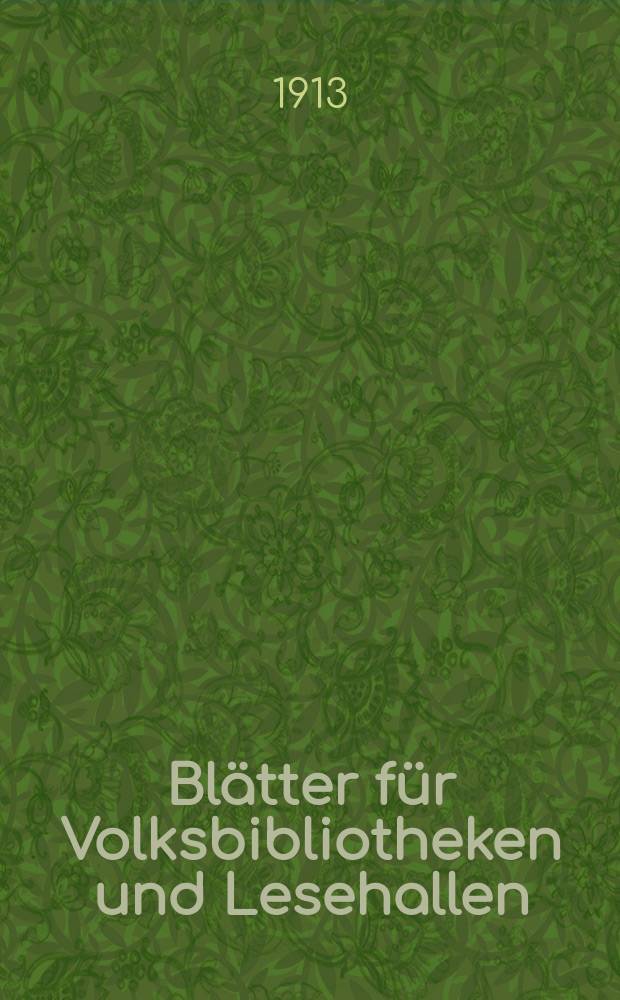 Blätter für Volksbibliotheken und Lesehallen : Beiblatt zum Centralblatt für Bibliothekswesen. Jg. 14 1913, № 7/8