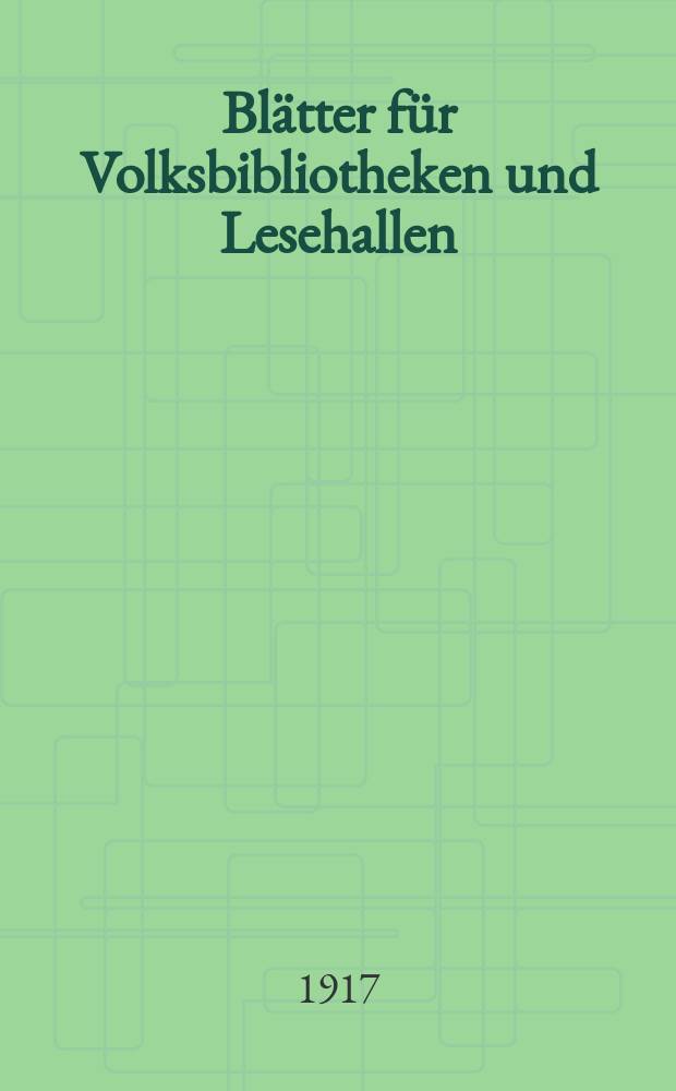 Blätter für Volksbibliotheken und Lesehallen : Beiblatt zum Centralblatt für Bibliothekswesen. Jg. 18 1917, № 7/8