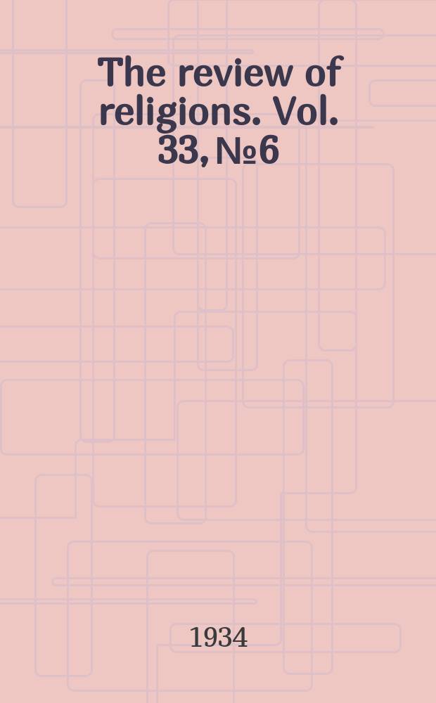 The review of religions. Vol. 33, № 6