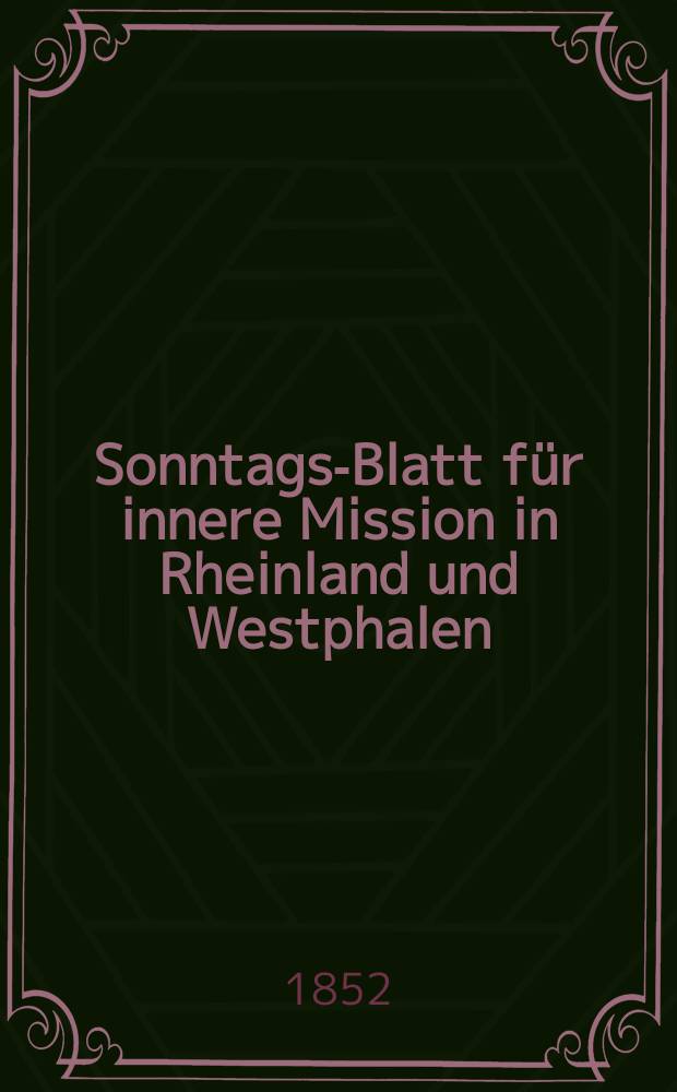 Sonntags-Blatt für innere Mission in Rheinland und Westphalen : hrsg. im Diakonenhause als dessen Organ. Jg. 3 1852, № 24
