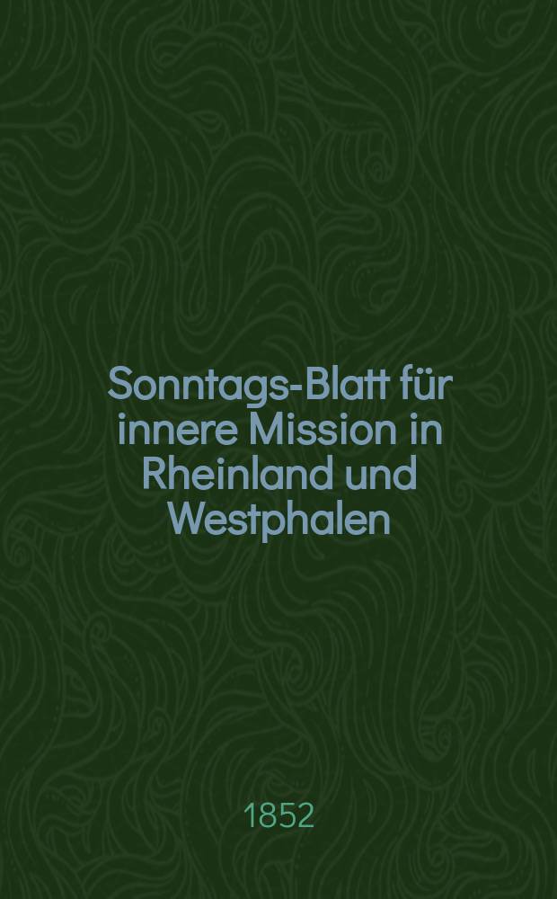 Sonntags-Blatt für innere Mission in Rheinland und Westphalen : hrsg. im Diakonenhause als dessen Organ. Jg. 3 1852, № 27
