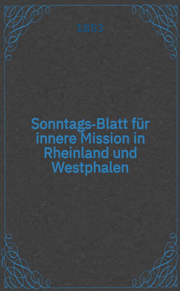 Sonntags-Blatt für innere Mission in Rheinland und Westphalen : hrsg. im Diakonenhause als dessen Organ. Jg. 4 1853, № 26