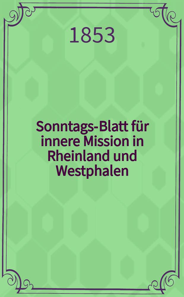 Sonntags-Blatt für innere Mission in Rheinland und Westphalen : hrsg. im Diakonenhause als dessen Organ. Jg. 4 1853, № 40