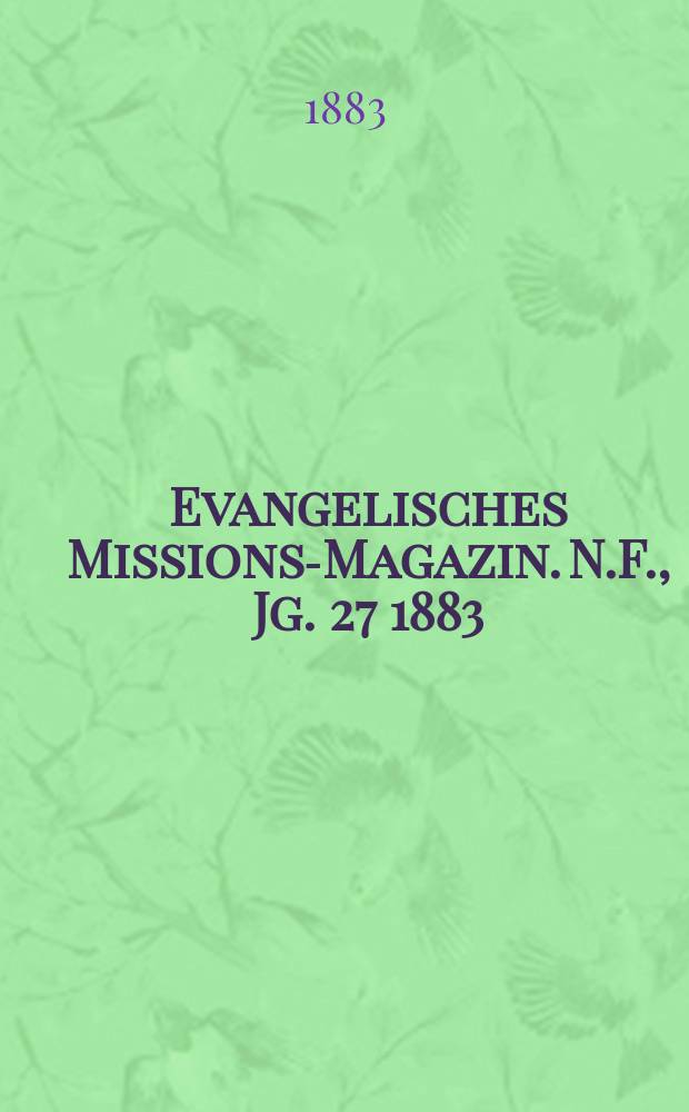 Evangelisches Missions-Magazin. N.F., Jg. 27 1883