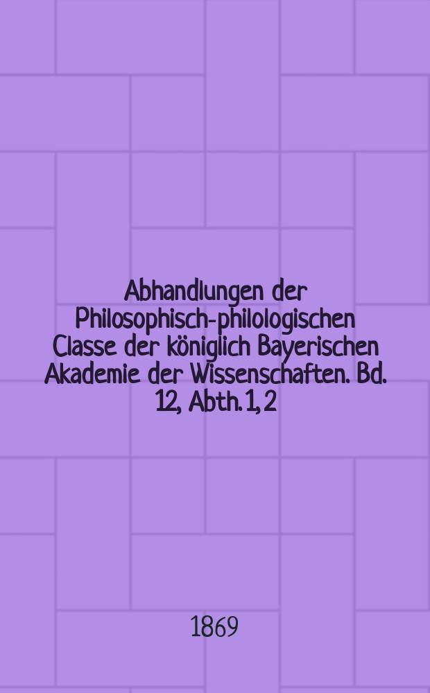 Abhandlungen der Philosophisch-philologischen Classe der königlich Bayerischen Akademie der Wissenschaften. Bd. 12, Abth. 1, [2] : Die Beschäftigungen der alten Chinesen = Занятия древних китайцев: земледелие, животноводство, охота, рыболовство, торговля