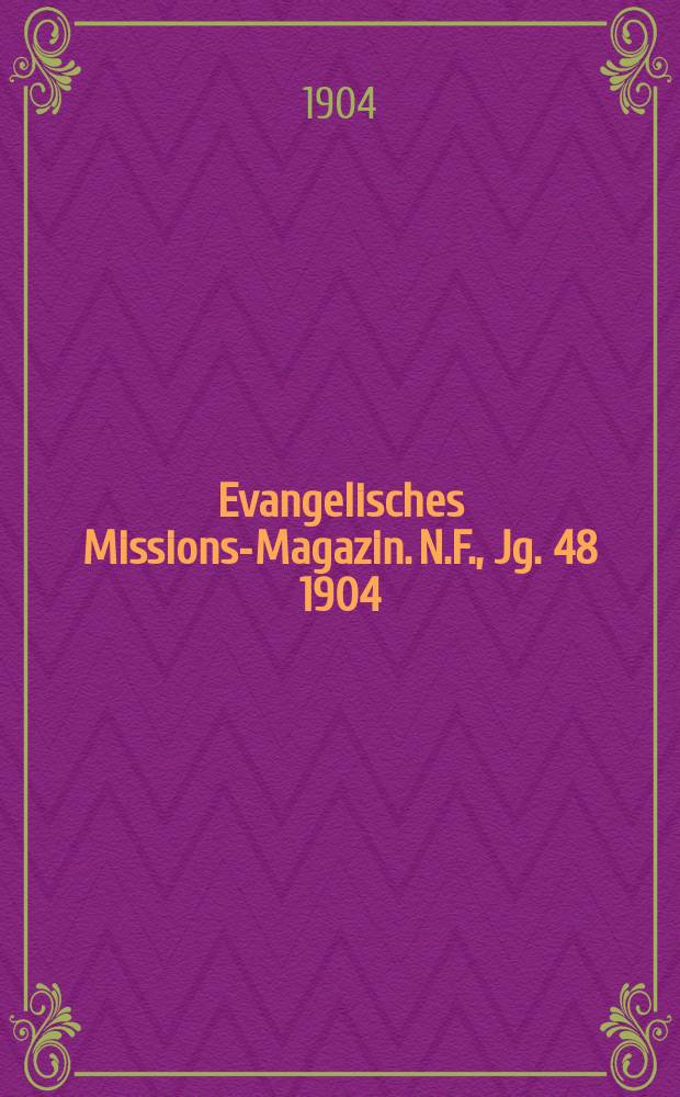 Evangelisches Missions-Magazin. N.F., Jg. 48 1904