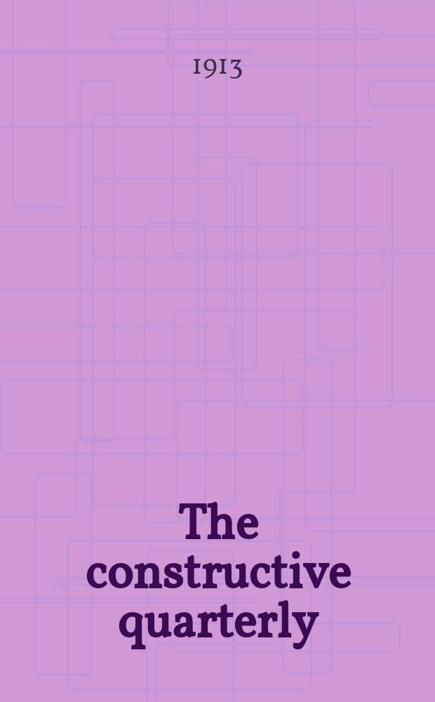 The constructive quarterly : a journal of the faith, work and thought of Christendom. Vol. 1, № 2