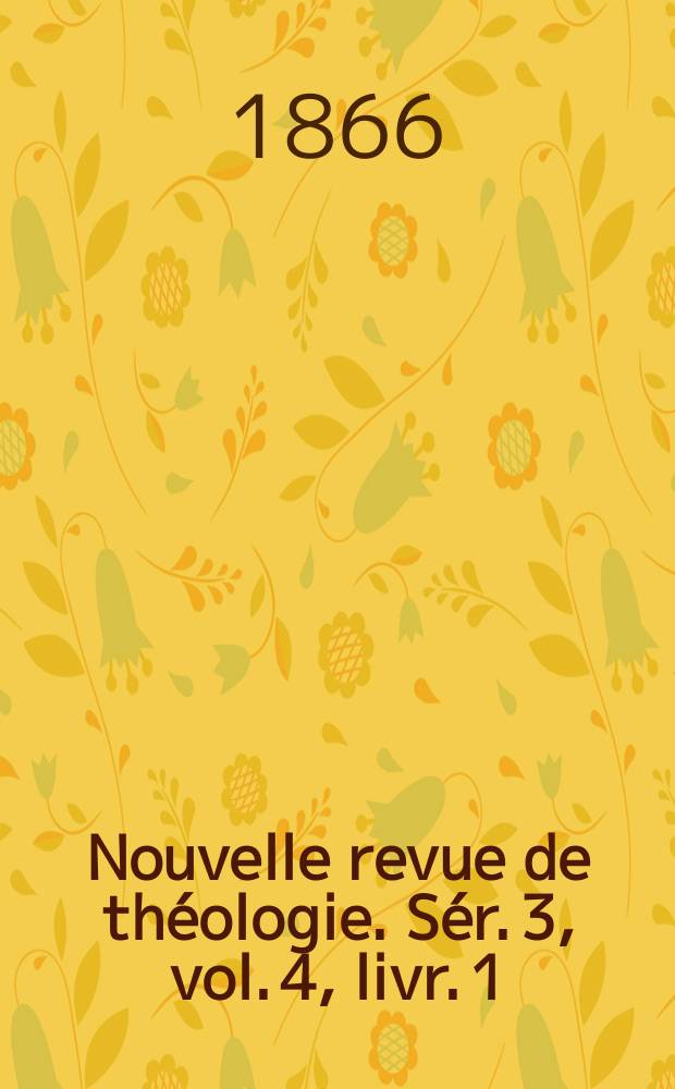 Nouvelle revue de théologie. Sér. 3, vol. 4, livr. 1