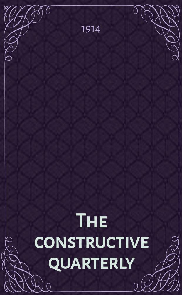 The constructive quarterly : a journal of the faith, work and thought of Christendom. Vol. 2, № 3