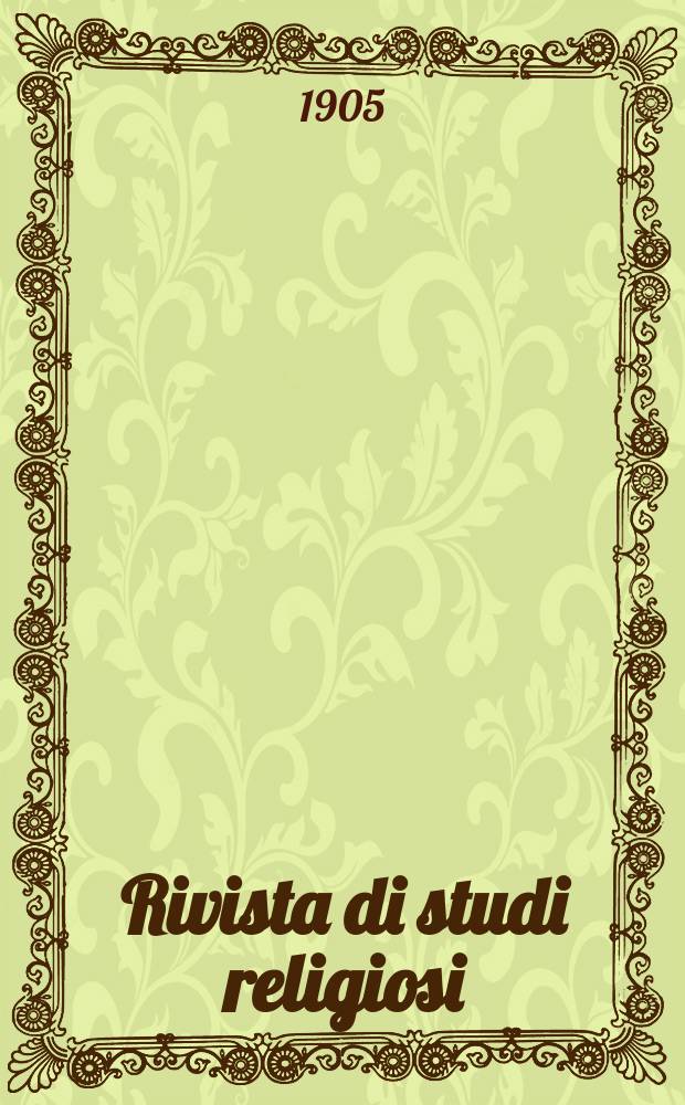 Rivista di studi religiosi : rivista critica e storica promotrice della cultura religiosa in Italia. A. 5 1905, fasc. 6