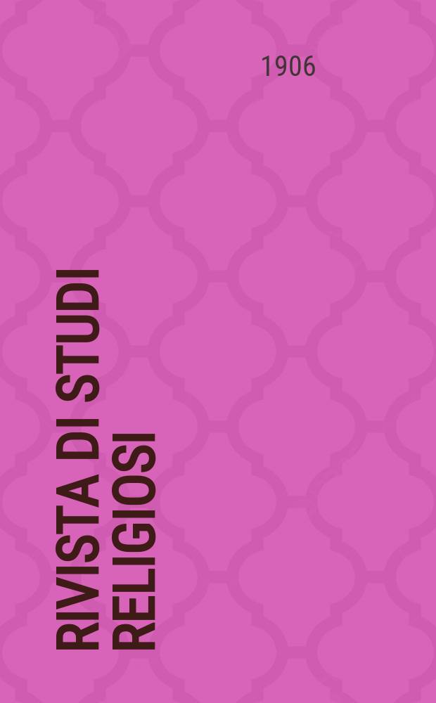 Rivista di studi religiosi : rivista critica e storica promotrice della cultura religiosa in Italia. A. 6 1906, fasc. 4