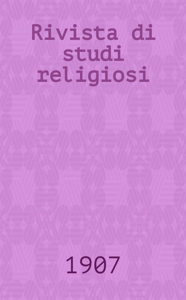 Rivista di studi religiosi : rivista critica e storica promotrice della cultura religiosa in Italia. A. 7 1907, [fasc.] 2
