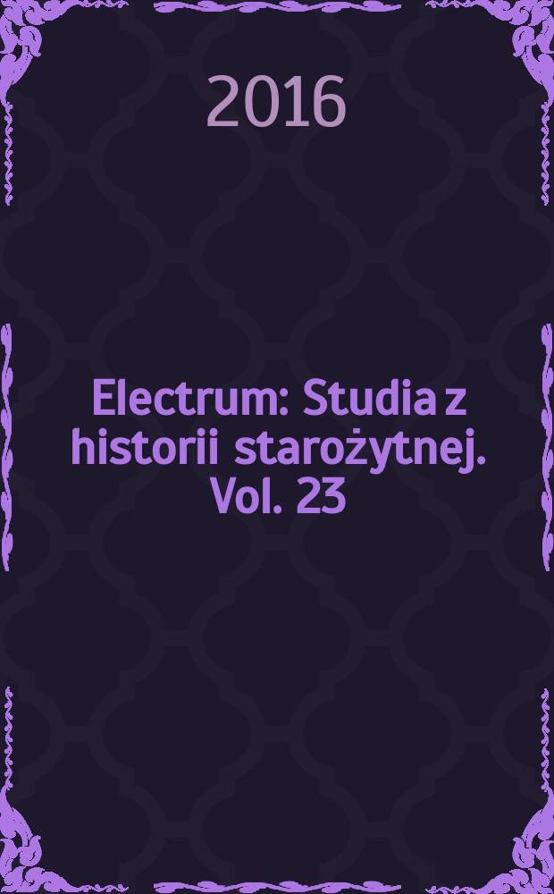 Electrum : Studia z historii starożytnej. Vol. 23 : Cyprus, Crete and the Aegean Islands in antiquity = Кипр, Крит и Эгейские острова в древности