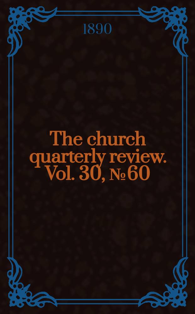 The church quarterly review. Vol. 30, № 60