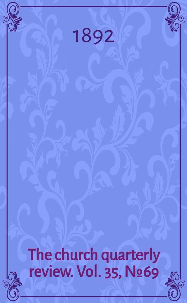 The church quarterly review. Vol. 35, № 69