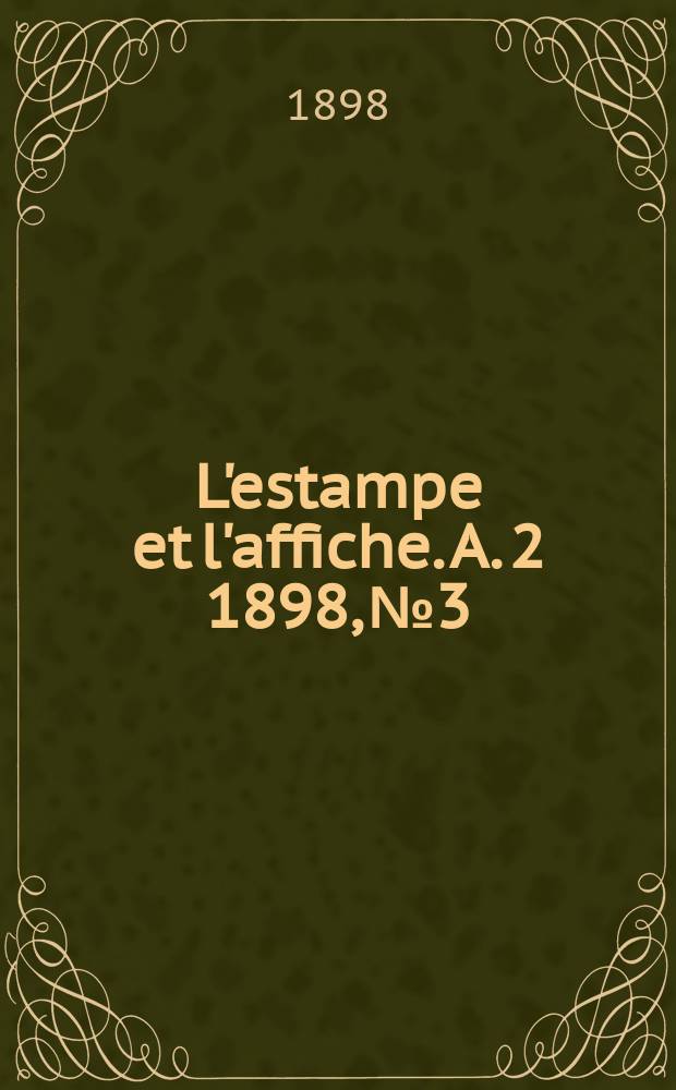 L'estampe et l'affiche. A. 2 1898, № 3