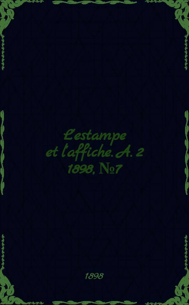 L'estampe et l'affiche. A. 2 1898, № 7