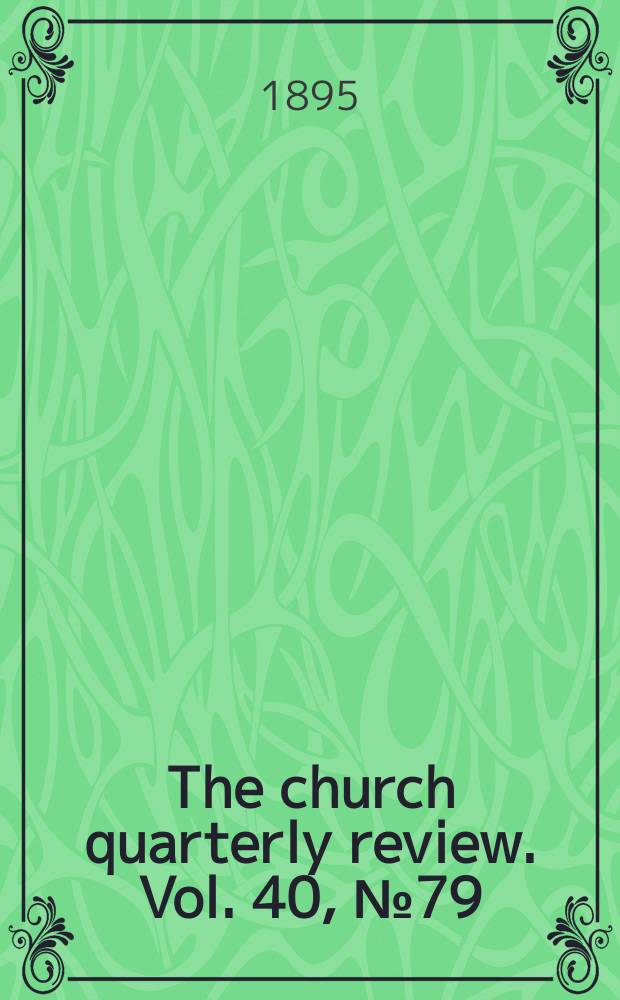The church quarterly review. Vol. 40, № 79