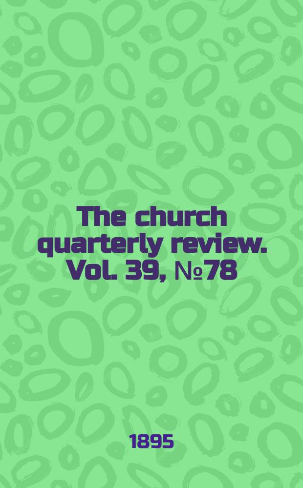 The church quarterly review. Vol. 39, № 78