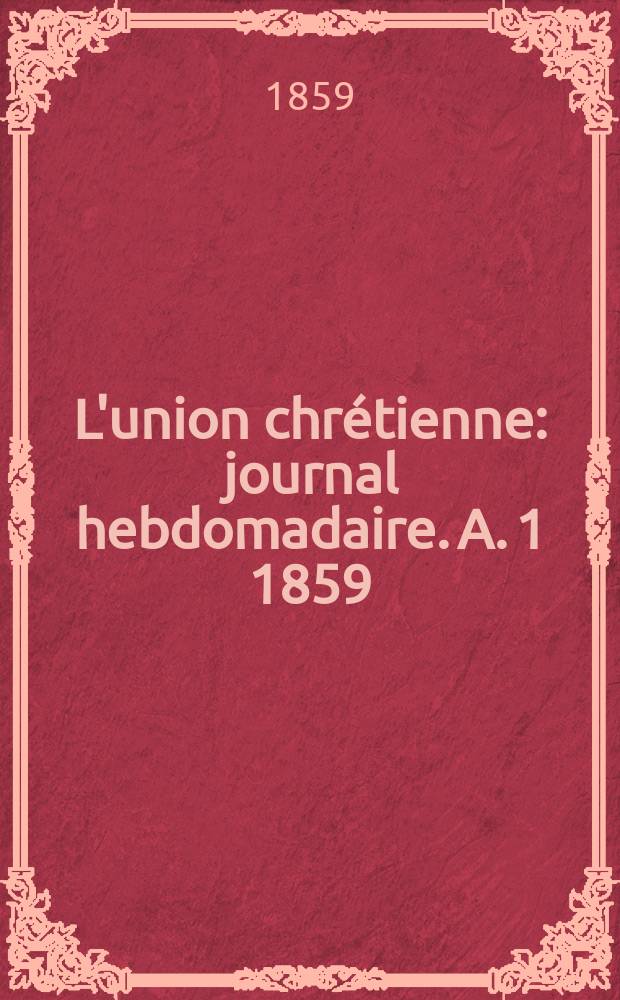 L'union chrétienne : journal hebdomadaire. A. 1 1859/60, № 4