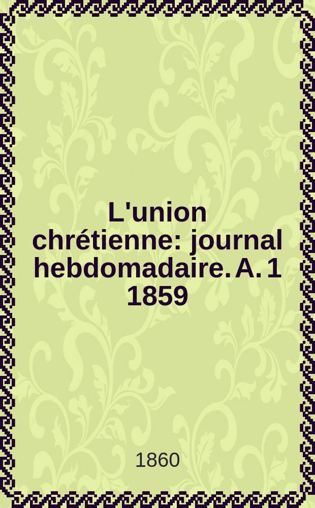 L'union chrétienne : journal hebdomadaire. A. 1 1859/60, № 24
