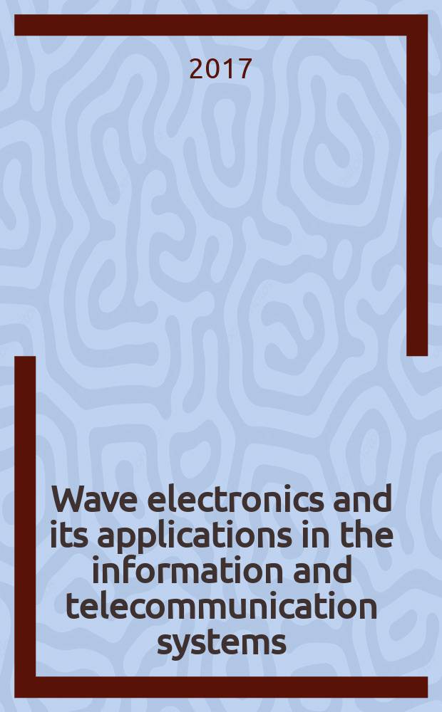 Wave electronics and its applications in the information and telecommunication systems : XX International conference for young researchers, 26-30 June, 2017, Saint-Petersburg : scientific papers